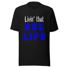 Load image into Gallery viewer, Livin&#39; That Rez Life ( Blue ) Unisex t-shirt
