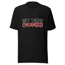 Load image into Gallery viewer, Not Today Colonizer Unisex t-shirt
