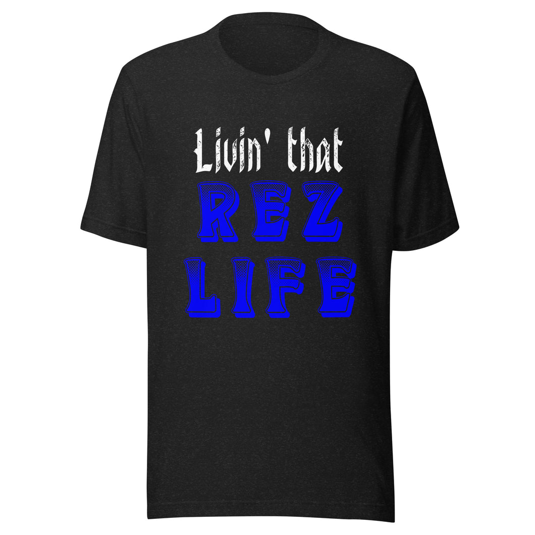 Livin' That Rez Life ( Blue ) Unisex t-shirt