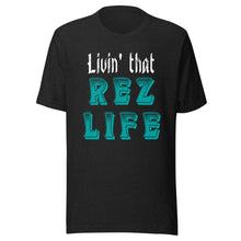 Load image into Gallery viewer, Livin&#39; That Rez Life ( Turquoise ) Unisex t-shirt
