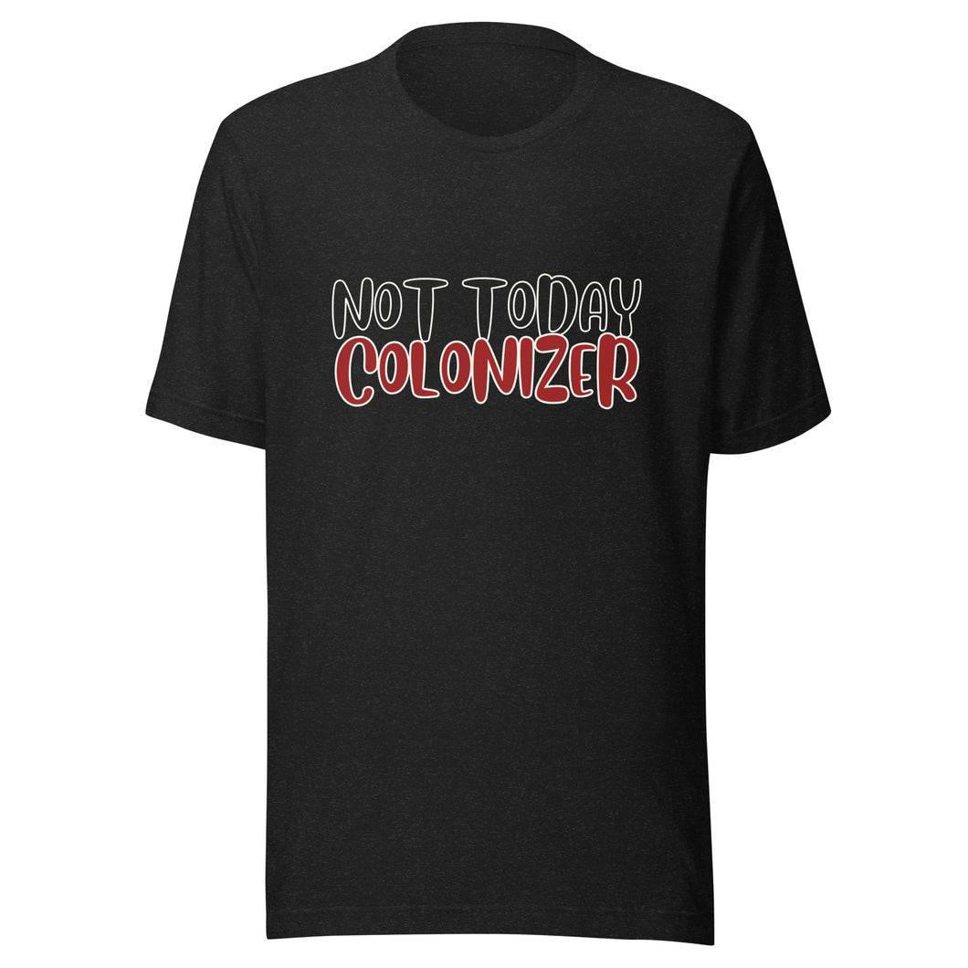 Not Today Colonizer Unisex t-shirt